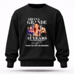 Ariana Grande 15 years 2008 2023 thank you for the memories signature 3 Sweatshirt.jpg