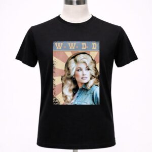 Dolly Parton Wwdd What Would Dolly Do Shirt